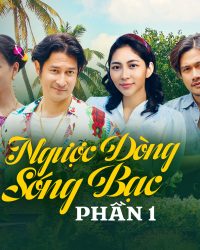 Ngược Dòng Sóng Bạc (Phần 1)